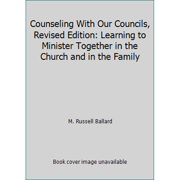 Pre-Owned Counseling With Our Councils, Revised Edition by M. Russell Ballard (Hardcover)