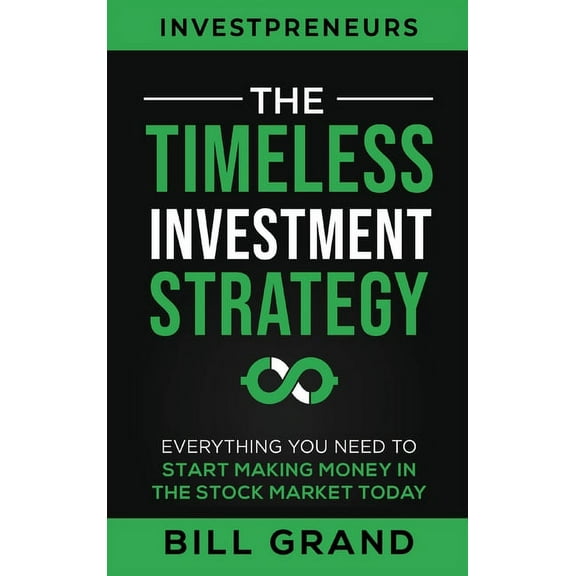 The Timeless Investment Strategy: Everything You Need To Start Making Money In The Stock Market Today, (Hardcover)
