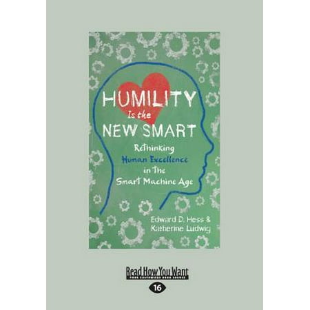 Humility Is the New Smart Rethinking Human Excellence in the Smart Machine Age
