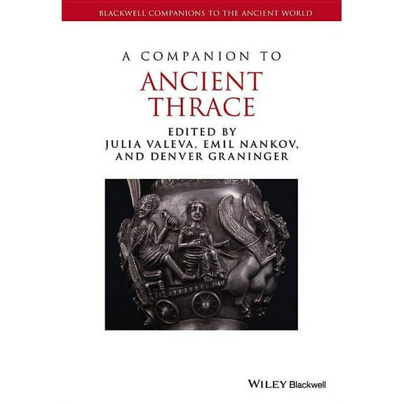 Blackwell Companions to the Ancient World: A Companion to Ancient Thrace (Hardcover)