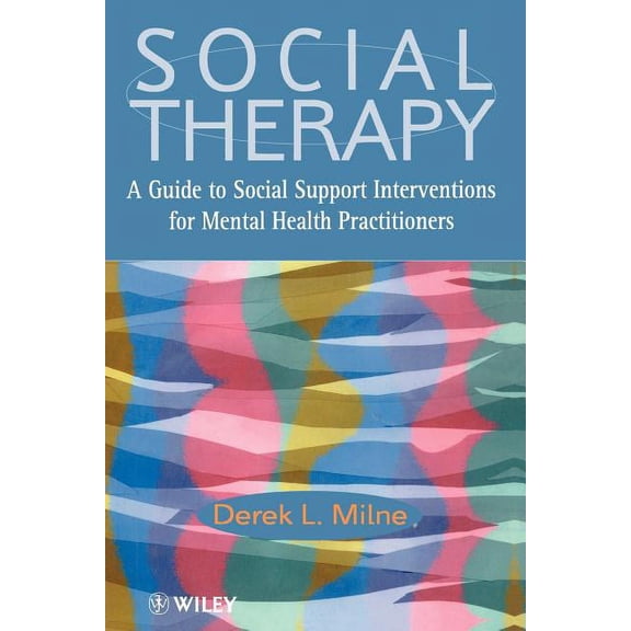 Social Therapy: A Guide to Social Support Interventions for Mental Health Practitioners, (Paperback)