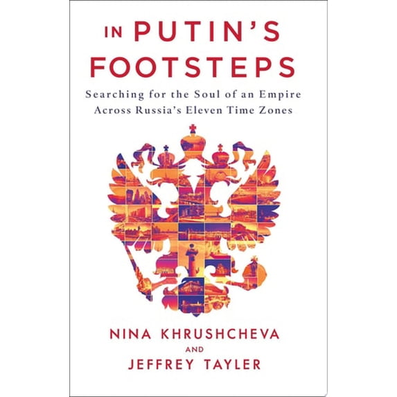Pre-Owned In Putin's Footsteps : Searching for the Soul of an Empire Across Russia's Eleven Time Zones