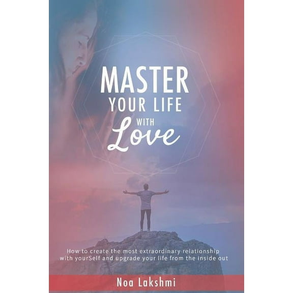 Master Your Life with Love (Paperback)