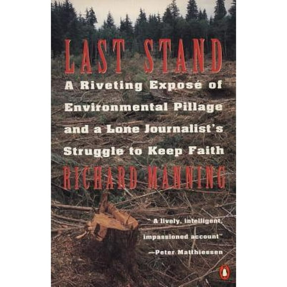 Pre-Owned Last Stand: Logging, Journalism And the Case For Humility (Paperback 9780140172935)