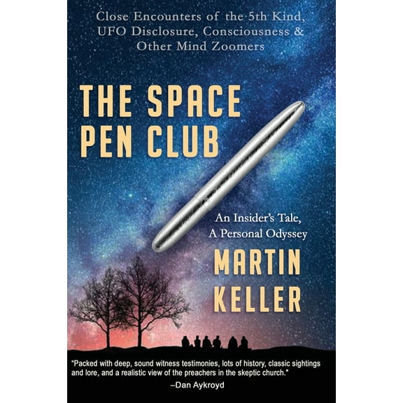 The Space Pen Club: Close Encounters of the 5th Kind -- UFO Disclosure, Consciousness & Other Mind Zoomers, (Paperback)