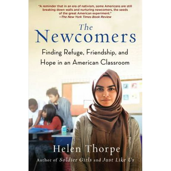 Pre-Owned The Newcomers: Finding Refuge, Friendship, and Hope in an American Classroom (Hardcover) 1501159097 9781501159091