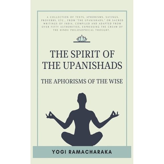 The spirit of the Upanishads: The Aphorisms of the Wise, (Hardcover)