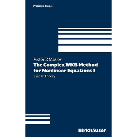 Progress in Mathematical Physics The Complex Wkb Method for Nonlinear Equations I, Book 16, (Hardcover)