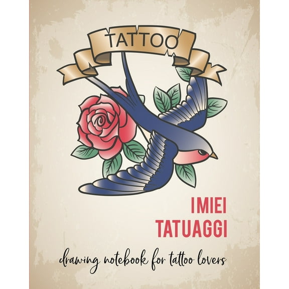 I miei Tatuaggi: Quaderno per progettare il tuo prossimo tatuaggio! Con spazi per disegno, palette, posizionamento e dettagli. Regalo perfetto per tatuatori ed amanti del tatuaggio. (Paperback)