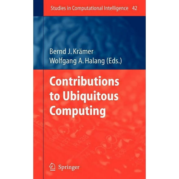 Studies in Computational Intelligence Contributions to Ubiquitous Computing, Book 42, (Hardcover)