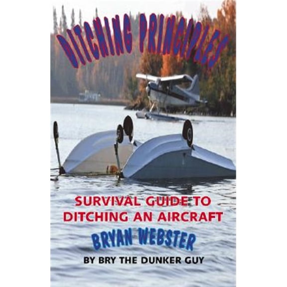 Pre-Owned Ditching Principles : Survival Guide to Ditching an Aircraft
