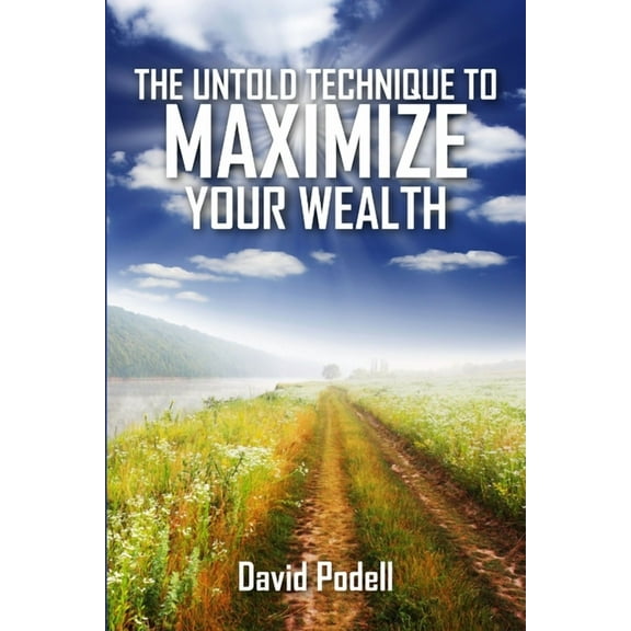The Untold Technique to Maximize Your Wealth, (Paperback)