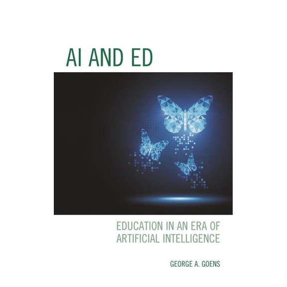 AI and Ed: Education in an Era of Artificial Intelligence, (Paperback)
