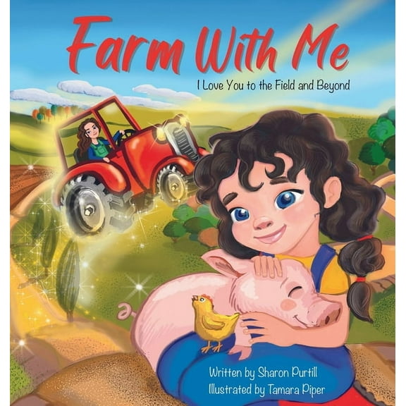 Wherever Shall We Go Children's Bedtime Farm With Me: I Love You to the Field and Beyond (Mother and Daughter Edition), (Hardcover)