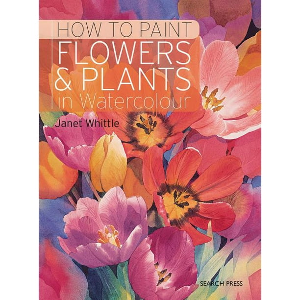 How to Paint Flowers & Plants In Watercolour (Paperback) Walmart
