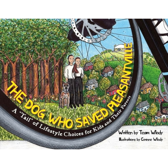 The Dog Who Saved Pleasantville : A "Tail" Of Lifestyle Choices for Kids and Their Parents (Paperback)