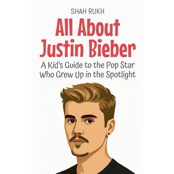 Knowledge Books for Kids All About Justin Bieber: A Kid's Guide to the Pop Star Who Grew Up in the Spotlight, Book 95, (Paperback)