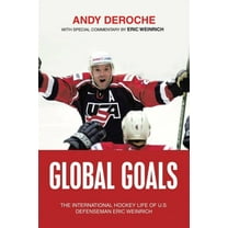 Global Goals: The International Hockey Life of U.S. Defenseman Eric Weinrich, (Paperback)