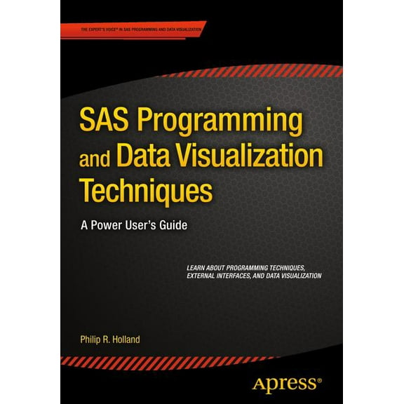 SAS Programming and Data Visualization Techniques: A Power User's Guide, (Paperback)