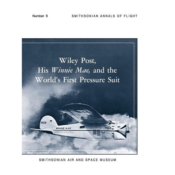 Wiley Post, His Winnie Mae, and the World's First Pressure Suit, (Paperback)