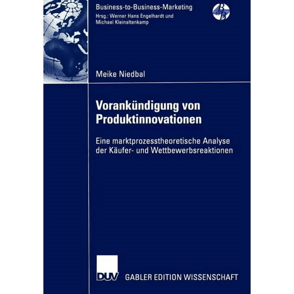 Business-To-Business-Marketing VorankÃ¼ndigung Von Produktinnovationen: Eine Marktprozesstheoretische Analyse Der KÃ¤ufer- Und Wettbewerbsreaktionen, (Paperback)