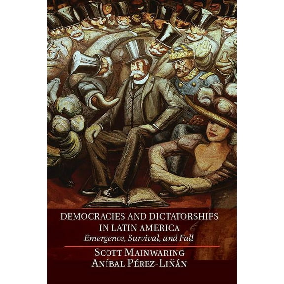 Democracies and Dictatorships in Latin America: Emergence, Survival, and Fall, (Hardcover)