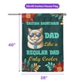 thumbnail image 5 of British Shorthair Dad Like a Regular Dad Only Cooler Happy Father's Day House Flag 28x40in Double Sided Cat Lover Kitten Owner Gifts Outdoor Decor - 02007, 5 of 5