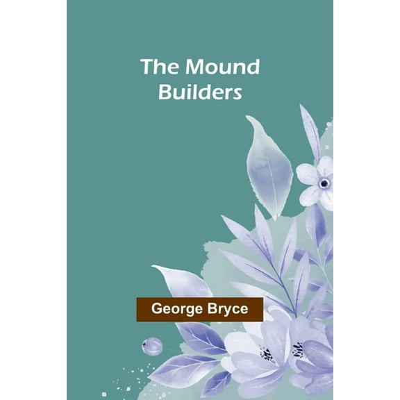 The Mound Builders, (Paperback)