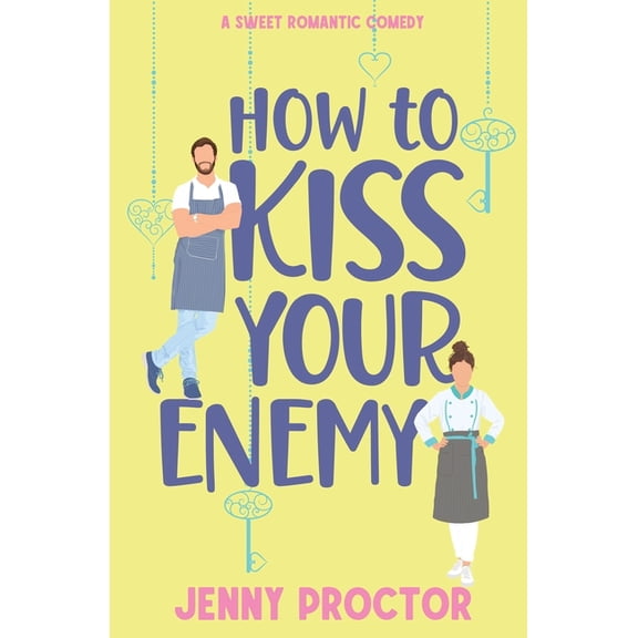 How to Kiss a Hawthorne Brother How to Kiss Your Enemy: A Sweet Romantic Comedy, Book 3, (Paperback)
