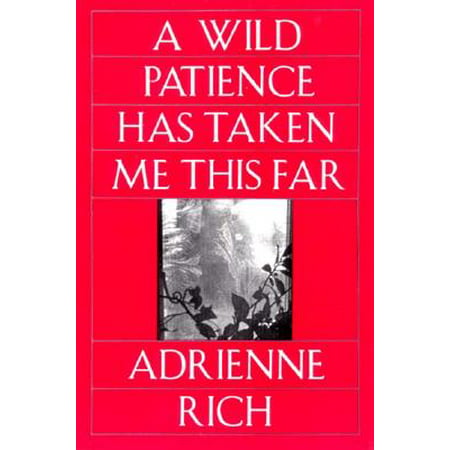 A Wild Patience Has Taken Me This Far : Poems