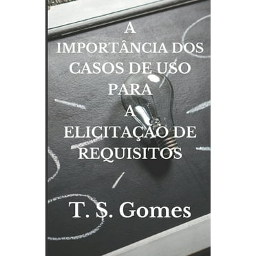 A Importância DOS Casos de USO Para a Elicitação de Requisitos (Paperback)