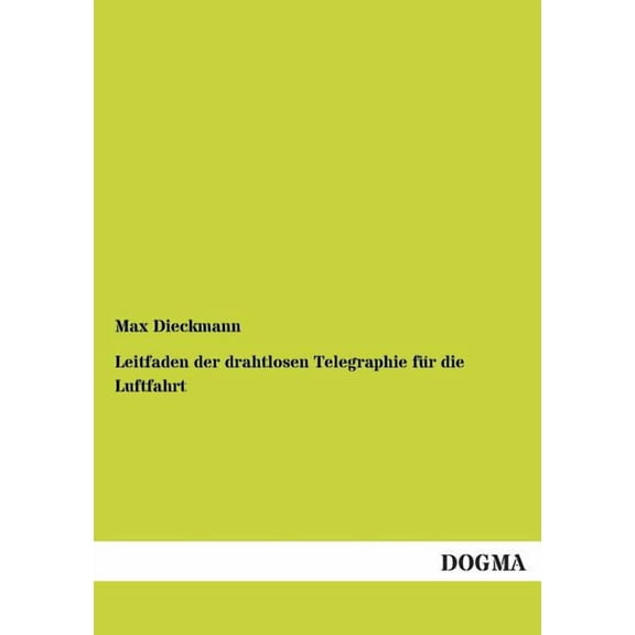 Leitfaden Der Drahtlosen Telegraphie Fur Die Luftfahrt (Paperback)