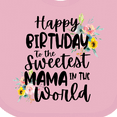 thumbnail image 4 of Inktastic Happy Birthday to the Sweetest Mama in the World Girls Baby Bib, 4 of 4