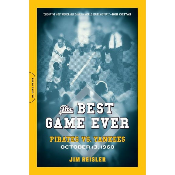 The Best Game Ever: Pirates vs. Yankees: October 13, 1960, (Paperback)