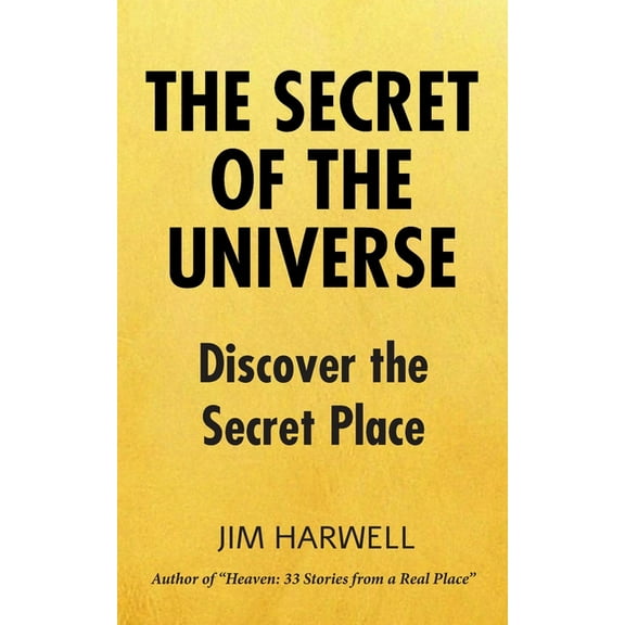 The Secret of the Universe Paperback 1652281347 9781652281344 Jim Harwell