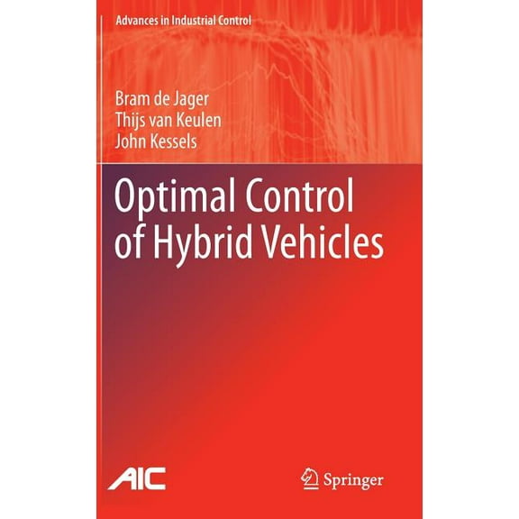 Advances in Industrial Control Optimal Control of Hybrid Vehicles, (Hardcover)