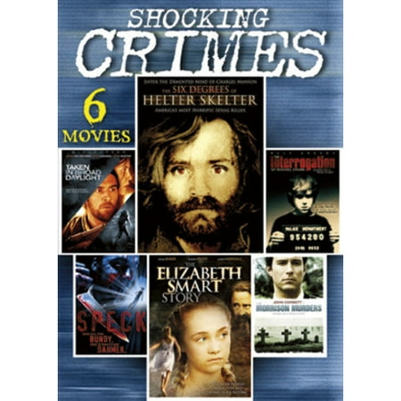 Shocking Crimes: The Six Degrees Of Helter Skelter / Speck / The Interrogation Of Michael Crowe / The Morrison Murders / Taken In Broad Daylight / The Elizabeth Smart Story