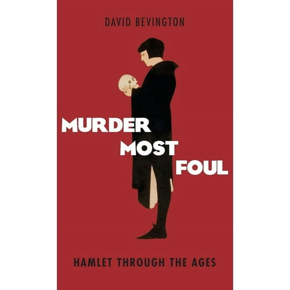 Murder Most Foul: Hamlet Through the Ages, (Hardcover)