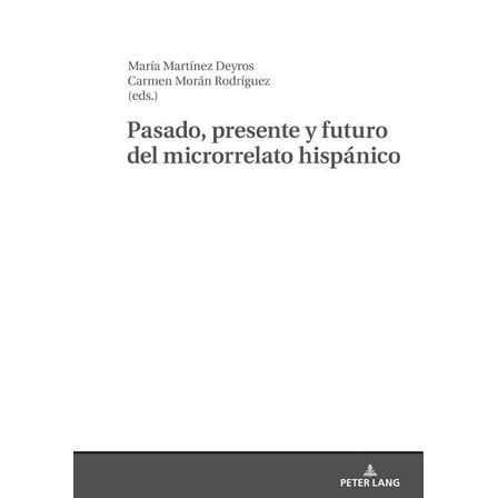 Pasado, Presente Y Futuro del Microrrelato Hispánico (Hardcover)