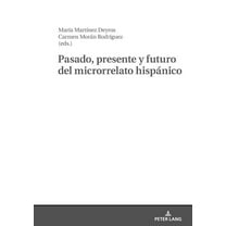 Pasado, Presente Y Futuro del Microrrelato Hispánico (Hardcover)