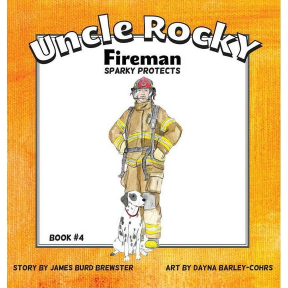 Uncle Rocky, Fireman #4 Sparky Protects, (Hardcover)