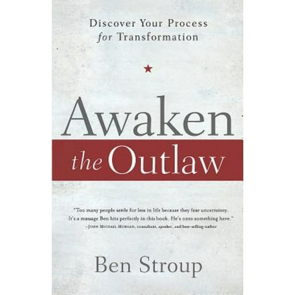 Awaken the Outlaw: Discover Your Process for Transformation, (Paperback)
