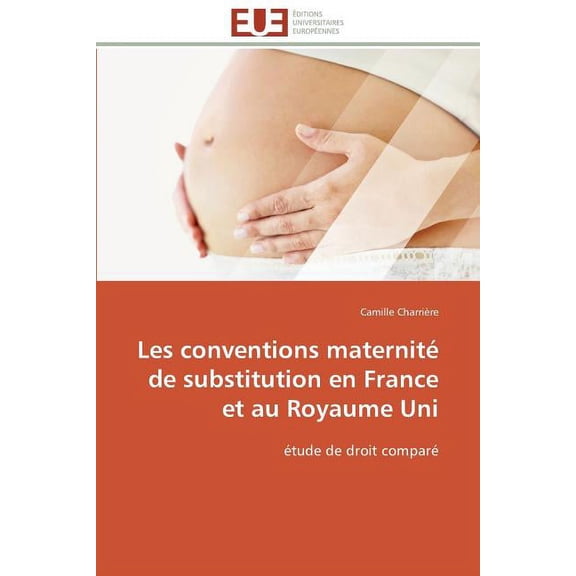 Omn.Univ.Europ.: Les Conventions Maternité de Substitution En France Et Au Royaume Uni (Paperback)
