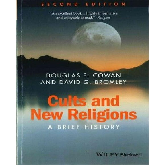 Cults and New Religions: A Brief History (Revised) (Wiley Blackwell Brief Histories of Religion)