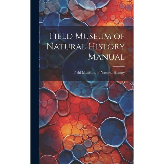 Field Museum of Natural History Manual, (Hardcover)