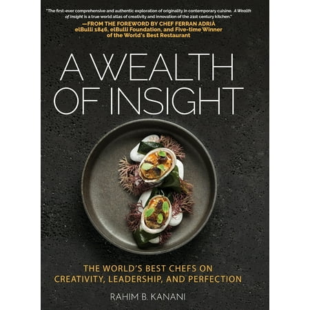 A Wealth of Insight : The World's Best Chefs on Creativity, Leadership and (Best Assets To Build Wealth)