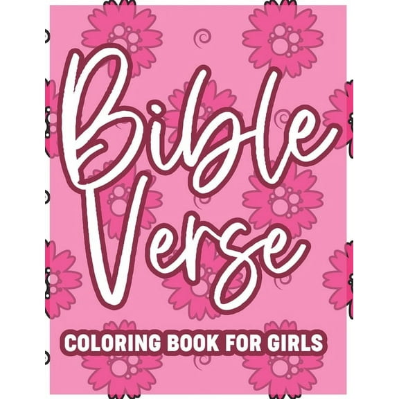 Bible Verse Coloring Book For Girls: Christian Coloring Book For Adult Relaxation and Stress Relief, Inspirational Coloring Pages with Calming Patterns and Designs (Paperback)