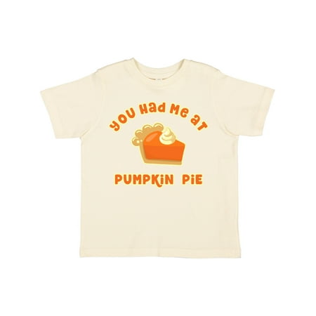 

Inktastic Had Me at Pumpkin Pie Gift Toddler Boy or Toddler Girl T-Shirt