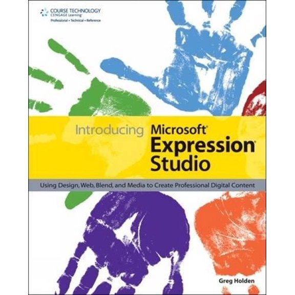 Pre-Owned Introducing Microsoft Expression Studio: Using Design, Web, Blend, and Media to Create Professional Digital Content (Paperback) 159863156X 9781598631562