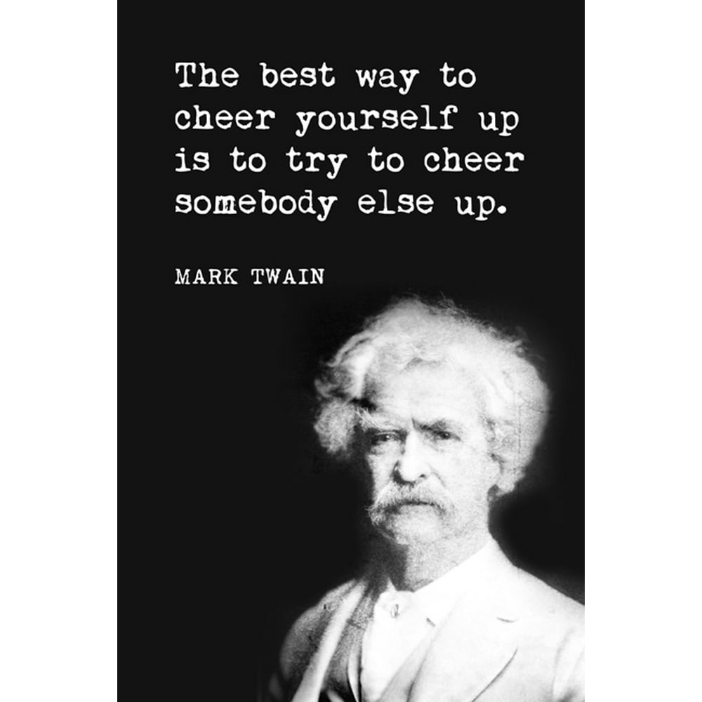 The Best Way To Cheer Yourself Up (Mark Twain Quote), motivational poster